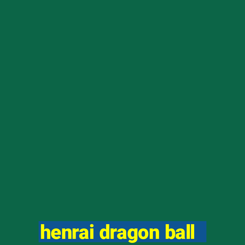 henrai dragon ball