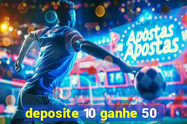 deposite 10 ganhe 50