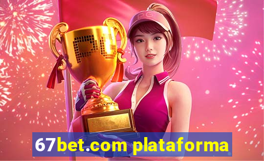 67bet.com plataforma