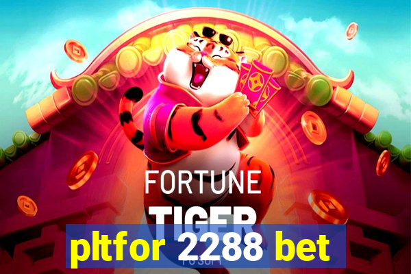 pltfor 2288 bet