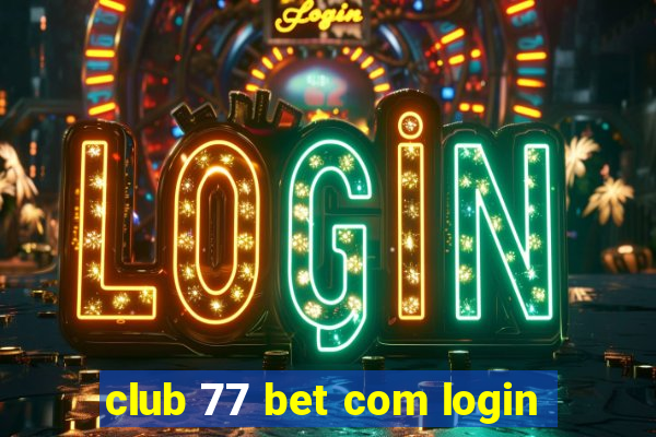 club 77 bet com login