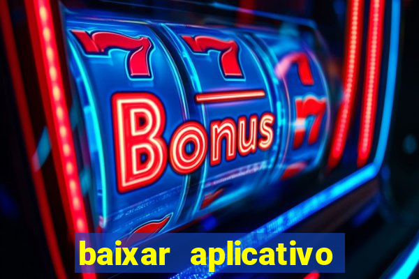 baixar aplicativo da estrela bet