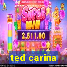 ted carina