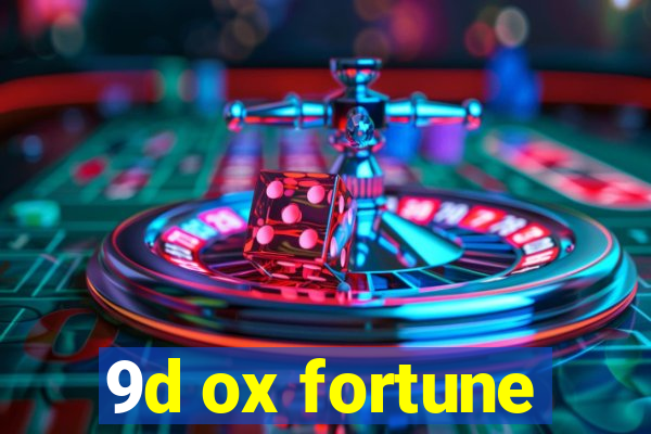 9d ox fortune