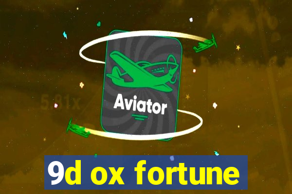 9d ox fortune