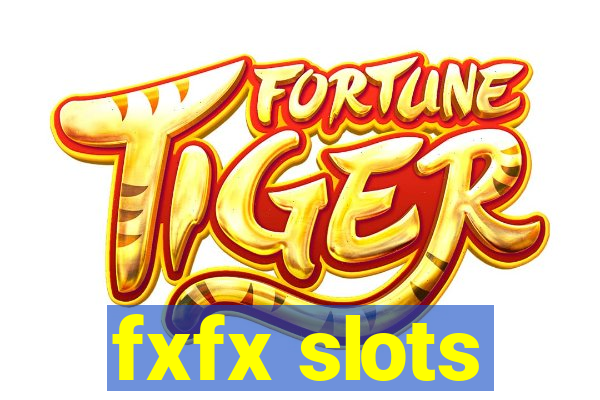 fxfx slots