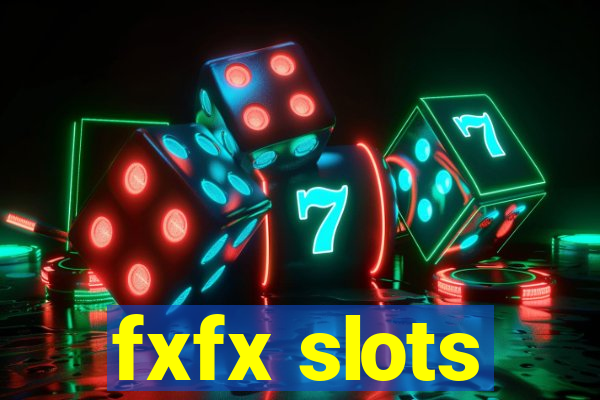 fxfx slots