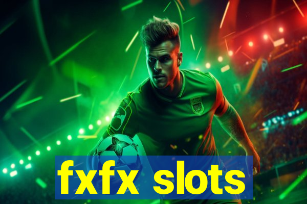 fxfx slots