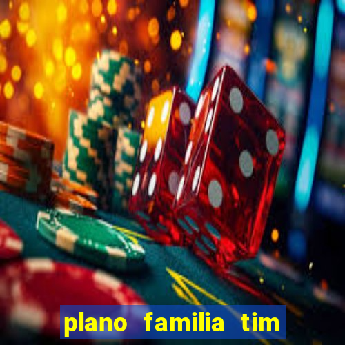 plano familia tim 3 chips