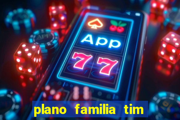 plano familia tim 3 chips