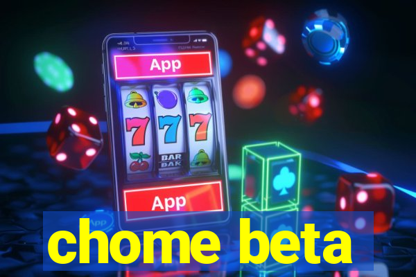 chome beta