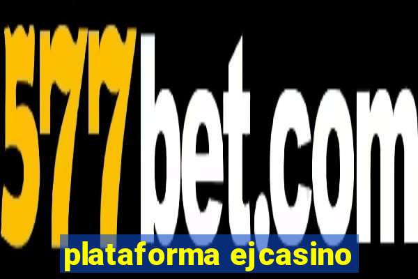 plataforma ejcasino