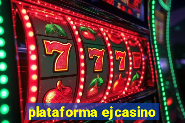 plataforma ejcasino