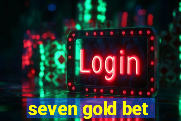 seven gold bet