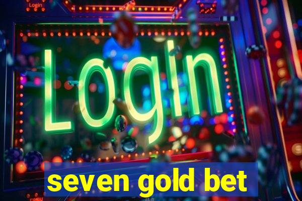 seven gold bet