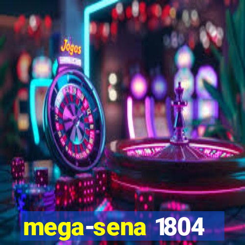 mega-sena 1804