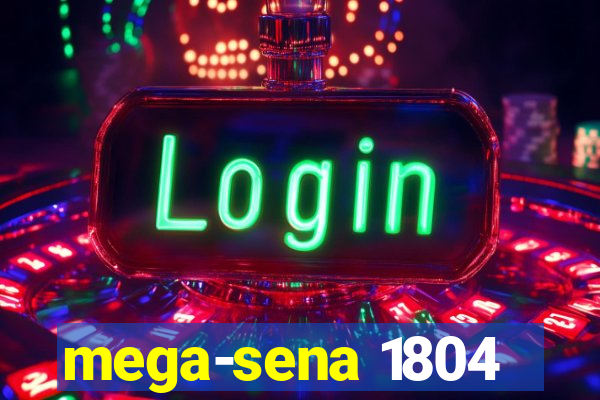 mega-sena 1804