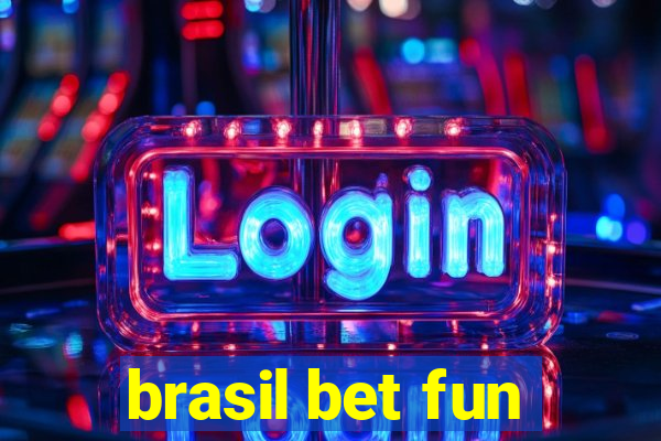 brasil bet fun