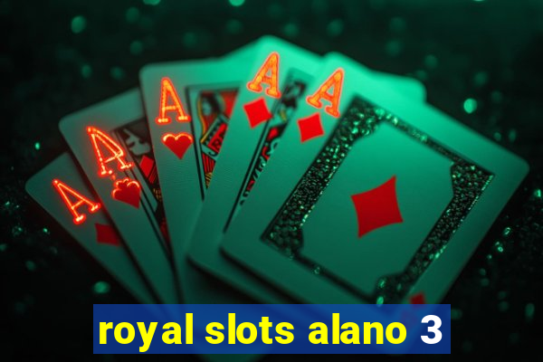 royal slots alano 3