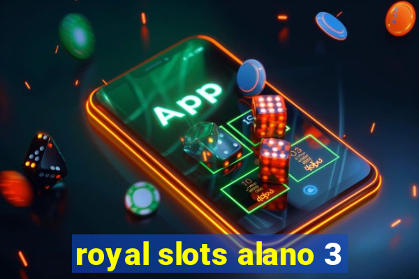 royal slots alano 3