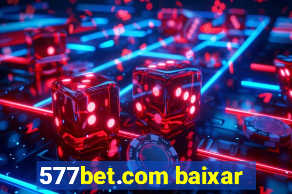 577bet.com baixar