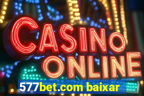 577bet.com baixar