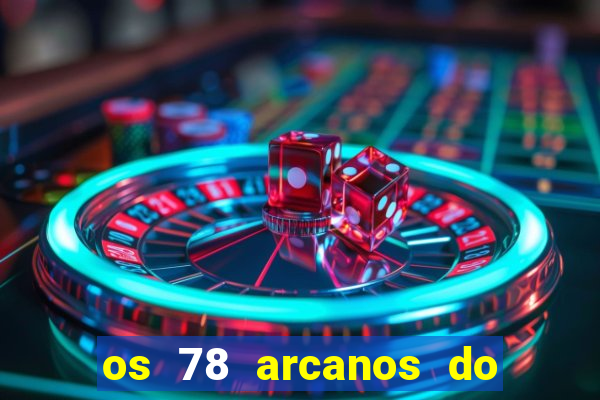 os 78 arcanos do tarot e seus significados