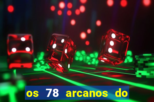 os 78 arcanos do tarot e seus significados