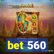 bet 560