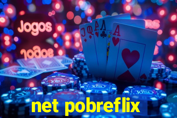 net pobreflix