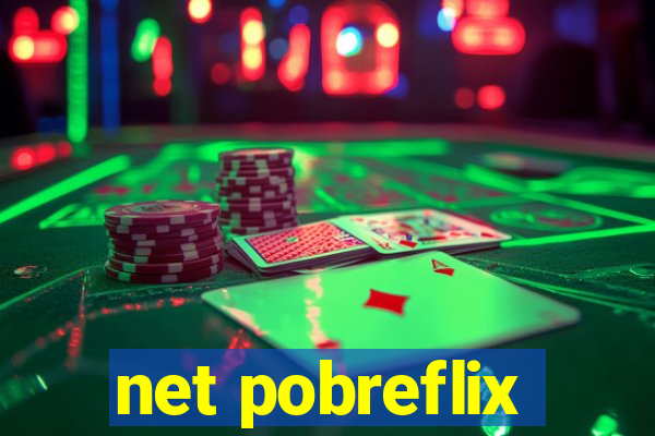 net pobreflix