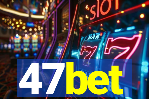 47bet