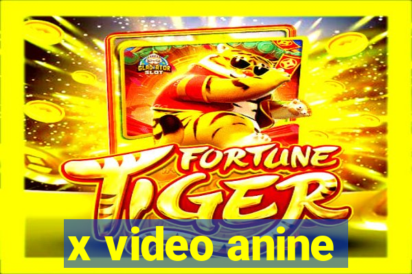 x video anine