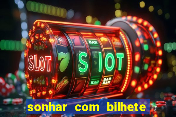 sonhar com bilhete de loteria livro dos sonhos