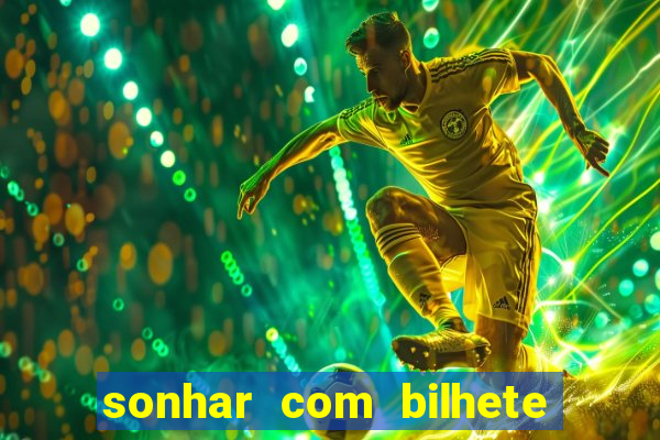 sonhar com bilhete de loteria livro dos sonhos