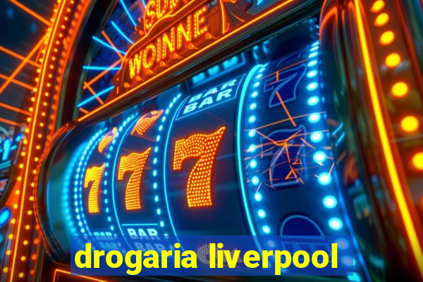 drogaria liverpool