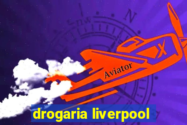 drogaria liverpool