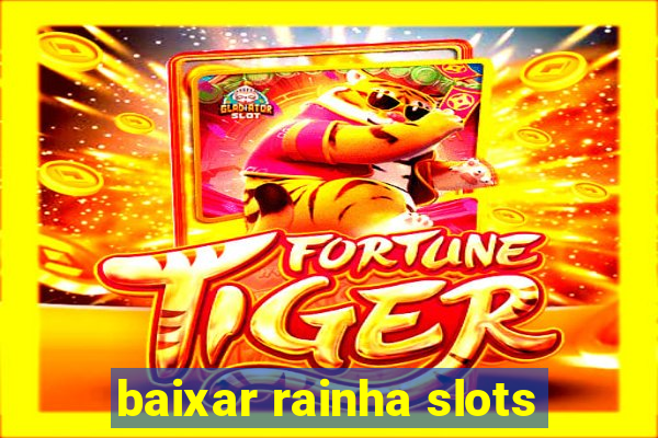 baixar rainha slots