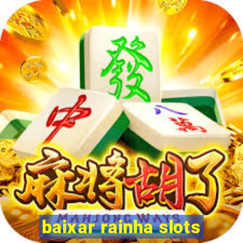 baixar rainha slots