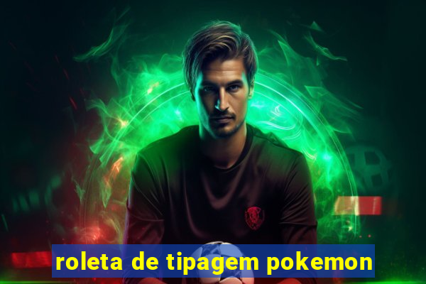 roleta de tipagem pokemon