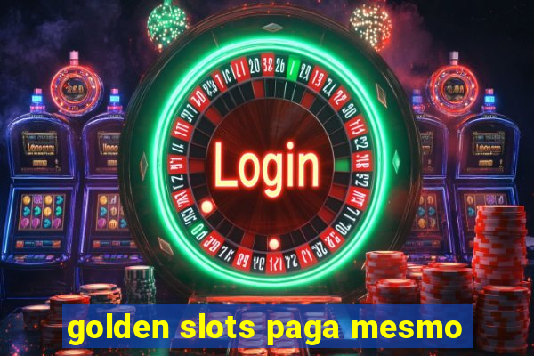 golden slots paga mesmo