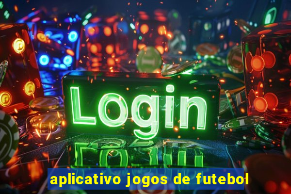 aplicativo jogos de futebol