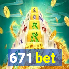 671 bet