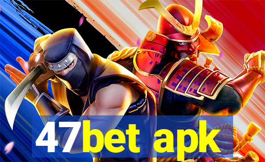 47bet apk