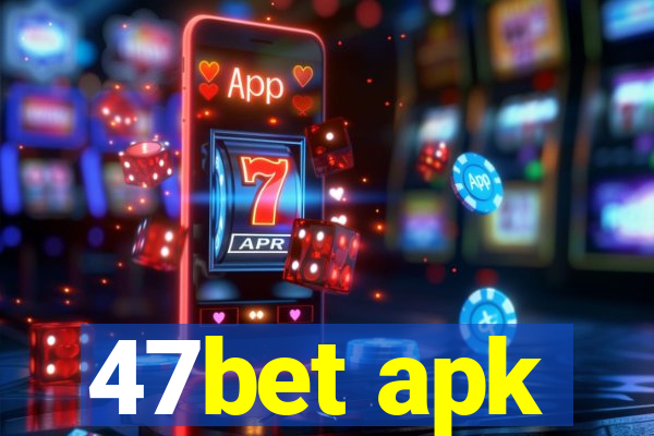 47bet apk