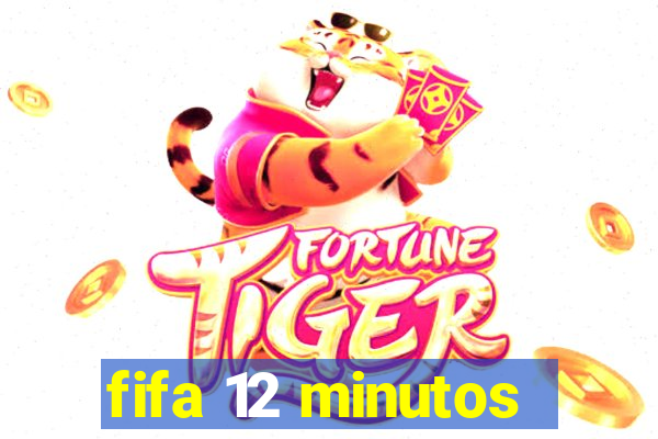 fifa 12 minutos