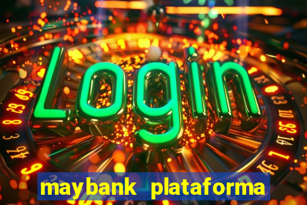 maybank plataforma de jogos