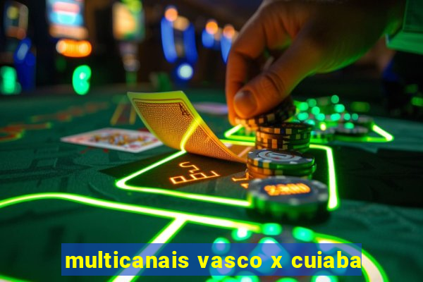 multicanais vasco x cuiaba