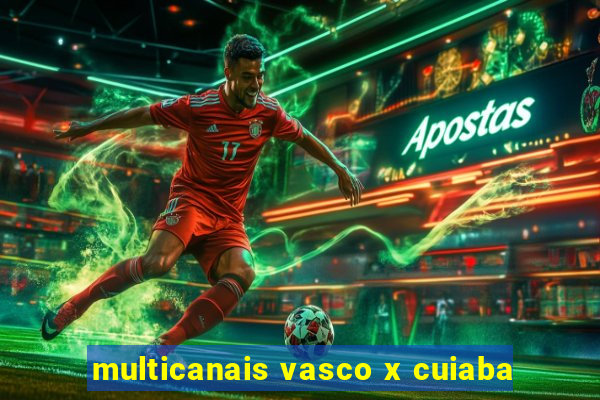 multicanais vasco x cuiaba