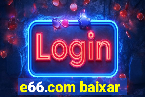 e66.com baixar